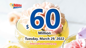 谁会赢得2022年3月29日的6000万美金Mega Millions彩券奖金呢？